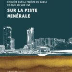Sur la piste minérale: Enquête sur la filière du sable en Asie du Sud-Est