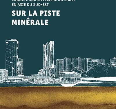 Sur la piste minérale: Enquête sur la filière du sable en Asie du Sud-Est
