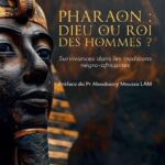 Pharaon : dieu ou roi des hommes ? Survivances dans les traditions négro-africaines