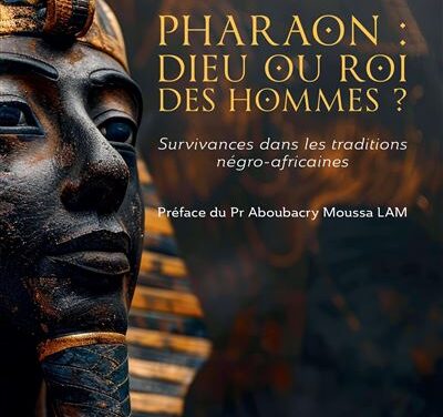 Pharaon : dieu ou roi des hommes ? Survivances dans les traditions négro-africaines