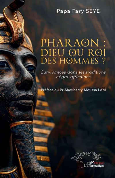 Pharaon : dieu ou roi des hommes ? Survivances dans les traditions négro-africaines