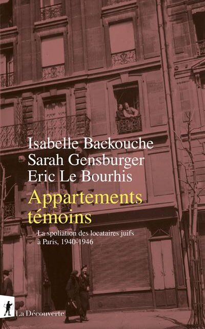 Appartements témoins – La spoliation des locataires juifs à Paris 1940-1946