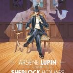 Arsène Lupin contre Sherlock Holmes (Intégrale)