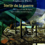 Sortir de la guerre – Des guerres de Religion aux conflits asymétriques