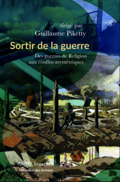 Sortir de la guerre – Des guerres de Religion aux conflits asymétriques