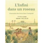 L’infini dans un roseau : l’invention des livres dans l’Antiquité