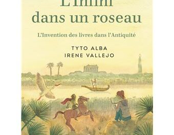 L’infini dans un roseau : l’invention des livres dans l’Antiquité
