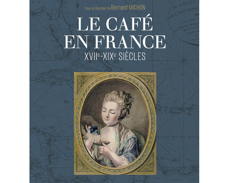 Le café en France (XVIIe – XIXe siècles)