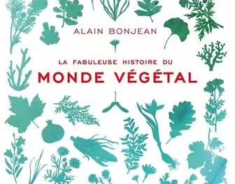 La fabuleuse histoire du monde végétal