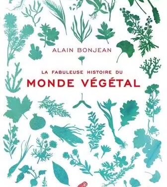 La fabuleuse histoire du monde végétal