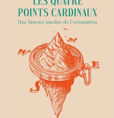 Les quatre points cardinaux : une histoire insolite de l’orientation