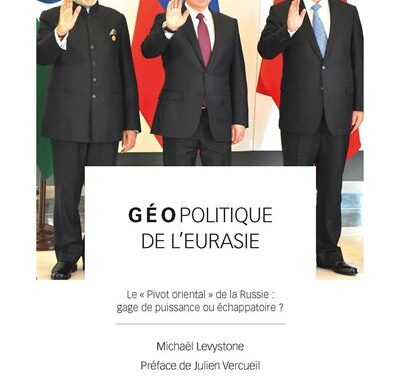 Géopolitique de l’Eurasie : Le « Pivot oriental » de la Russie, gage de puissance ou échappatoire ?