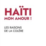 Haïti mon amour ! Les raisons de la colère