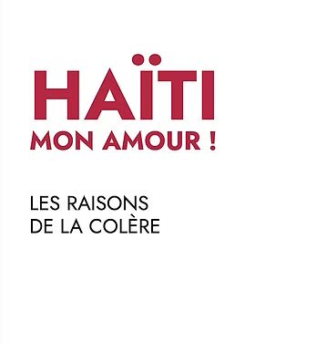 Haïti mon amour ! Les raisons de la colère