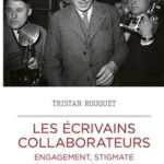 Les écrivains collaborateurs – Engagement, stigmate, et postérité