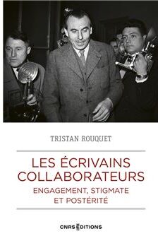 Les écrivains collaborateurs – Engagement, stigmate, et postérité