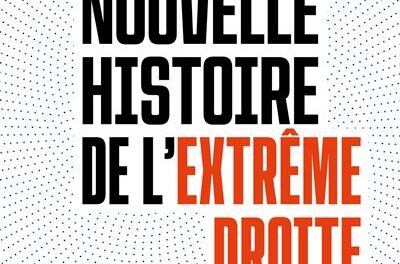 Nouvelle histoire de l’extrême droite