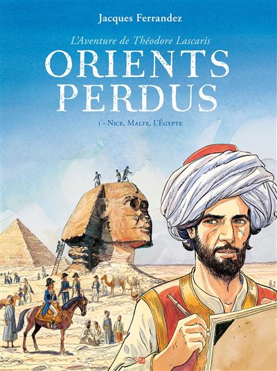 Orients perdus – L’aventure de Théodore Lascaris (tome 1)