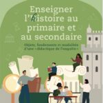 Enseigner l’histoire au primaire et au secondaire : objets, fondements et modalités d’une « didactique de l’enquête »