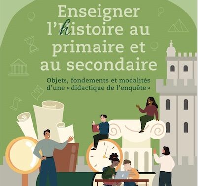 Enseigner l’histoire au primaire et au secondaire : objets, fondements et modalités d’une « didactique de l’enquête »