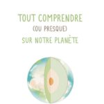 Tout comprendre (ou presque) sur notre planète