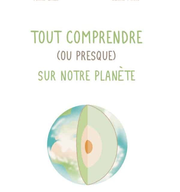 Tout comprendre (ou presque) sur notre planète
