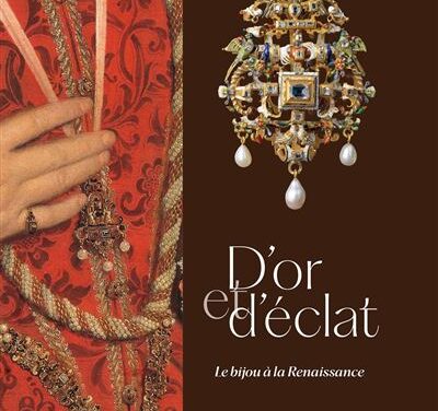 D&rsquo;or et d&rsquo;éclat – Le bijou à la Renaissance