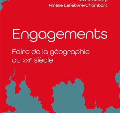 Engagements : Faire de la géographie au XXIe siècle