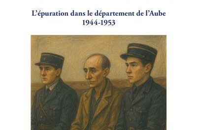 couverture Les damnés de la Libération - L’épuration dans le département l’Aube 1944-1953