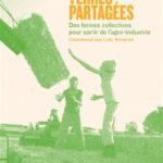 Terres partagées – des fermes collectives pour sortir de l&rsquo;agro-industrie