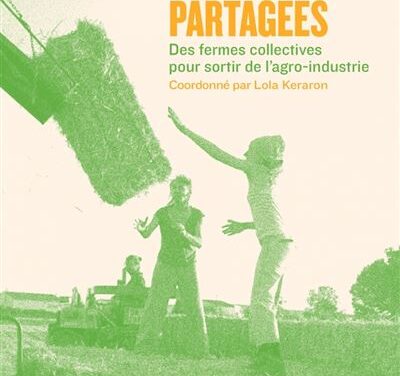 Terres partagées – des fermes collectives pour sortir de l&rsquo;agro-industrie