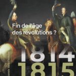 1815 Fin de l&rsquo;âge des révolutions ?