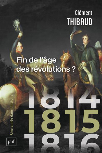 1815 Fin de l&rsquo;âge des révolutions ?