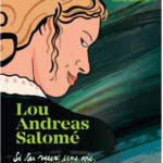 Lou Andreas-Salomé – Si tu veux une vie, vole-la !
