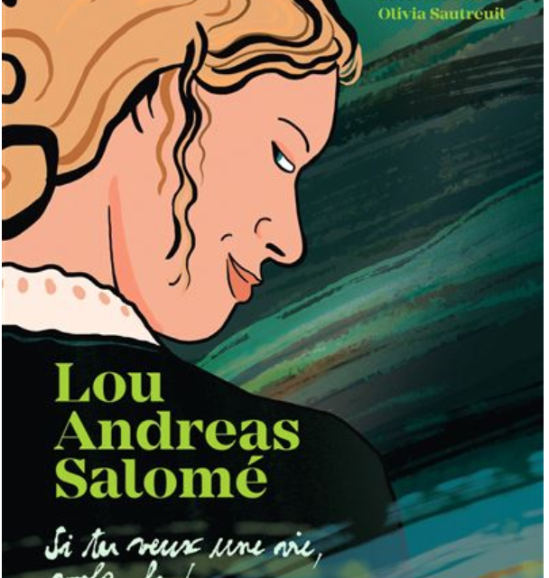Lou Andreas-Salomé – Si tu veux une vie, vole-la !