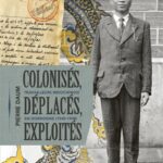 Colonisés, déplacés, exploités. Les Travailleurs indochinois en Dordogne (1940-1948)