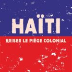 Haïti – Briser le piège colonial
