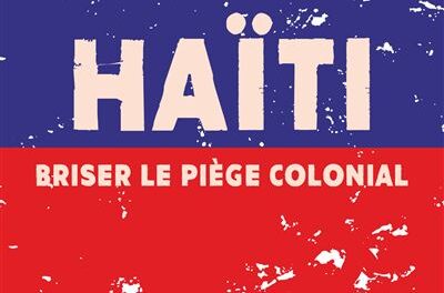 Haïti – Briser le piège colonial