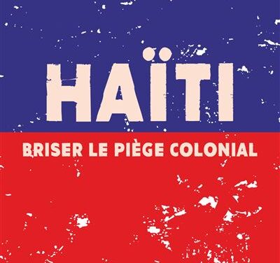 Haïti – Briser le piège colonial