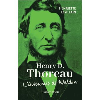 Henry D. Thoreau : l&rsquo;insoumis de Walden