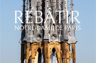 couverture Rebâtir Notre-Dame de Paris. Mathieu Lours