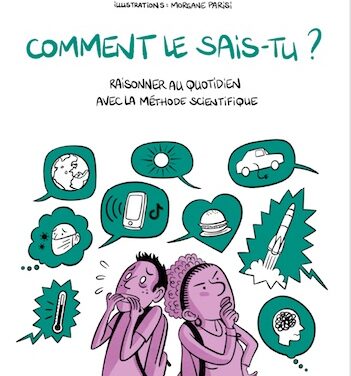 Comment le sais-tu ? Raisonner au quotidien avec la méthode scientifique