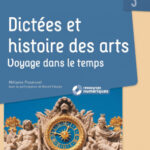 Dictées et Histoire des arts CM – Voyage dans le temps (+ ressources numériques)