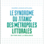 Le syndrome du Titanic des métropoles littorales – En finir avec la résilience