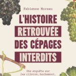 L&rsquo;histoire retrouvée des cépages interdits