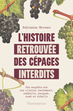 L&rsquo;histoire retrouvée des cépages interdits
