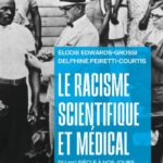 Le racisme scientifique et médical du XIXe siècle à nos jours