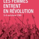 Les femmes entrent en révolution – 5-6 octobre 1789
