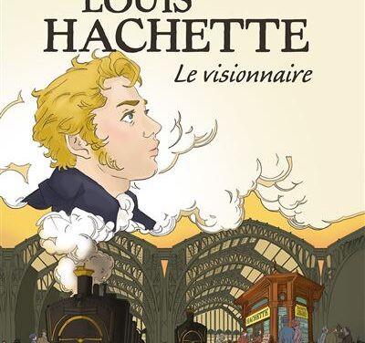 Louis Hachette – Le visionnaire