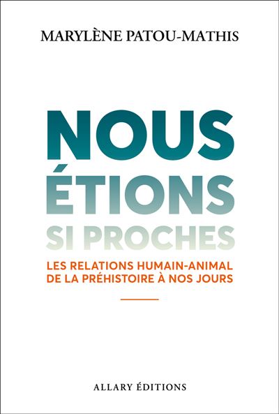 Nous étions si proches – Les relations humain-animal de la préhistoire à nos jours